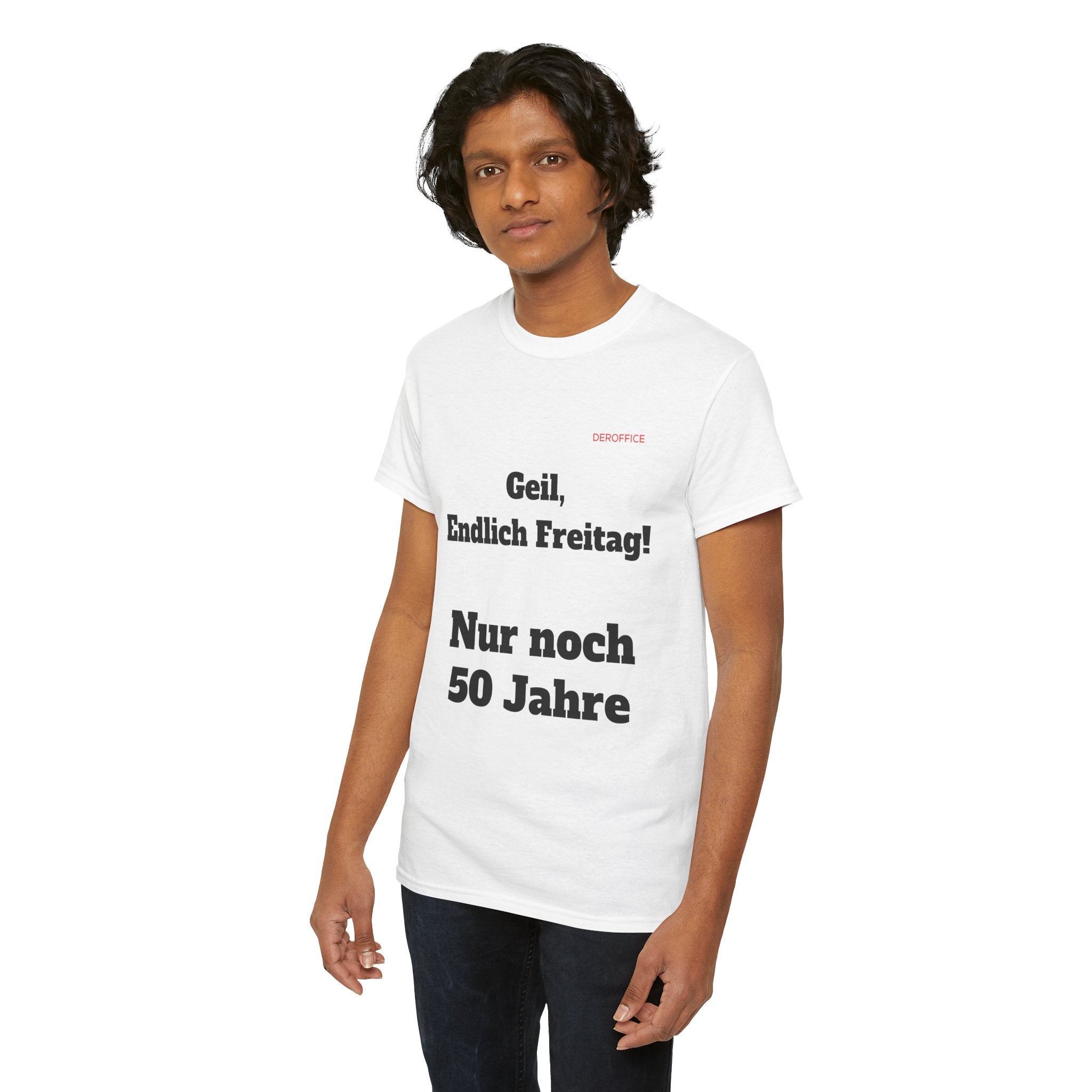 Lustiger Sprüche Shirt – Geil, Endlich Freitag. Nur noch 50 Jahre | Geschenk für Kollegen & Büro