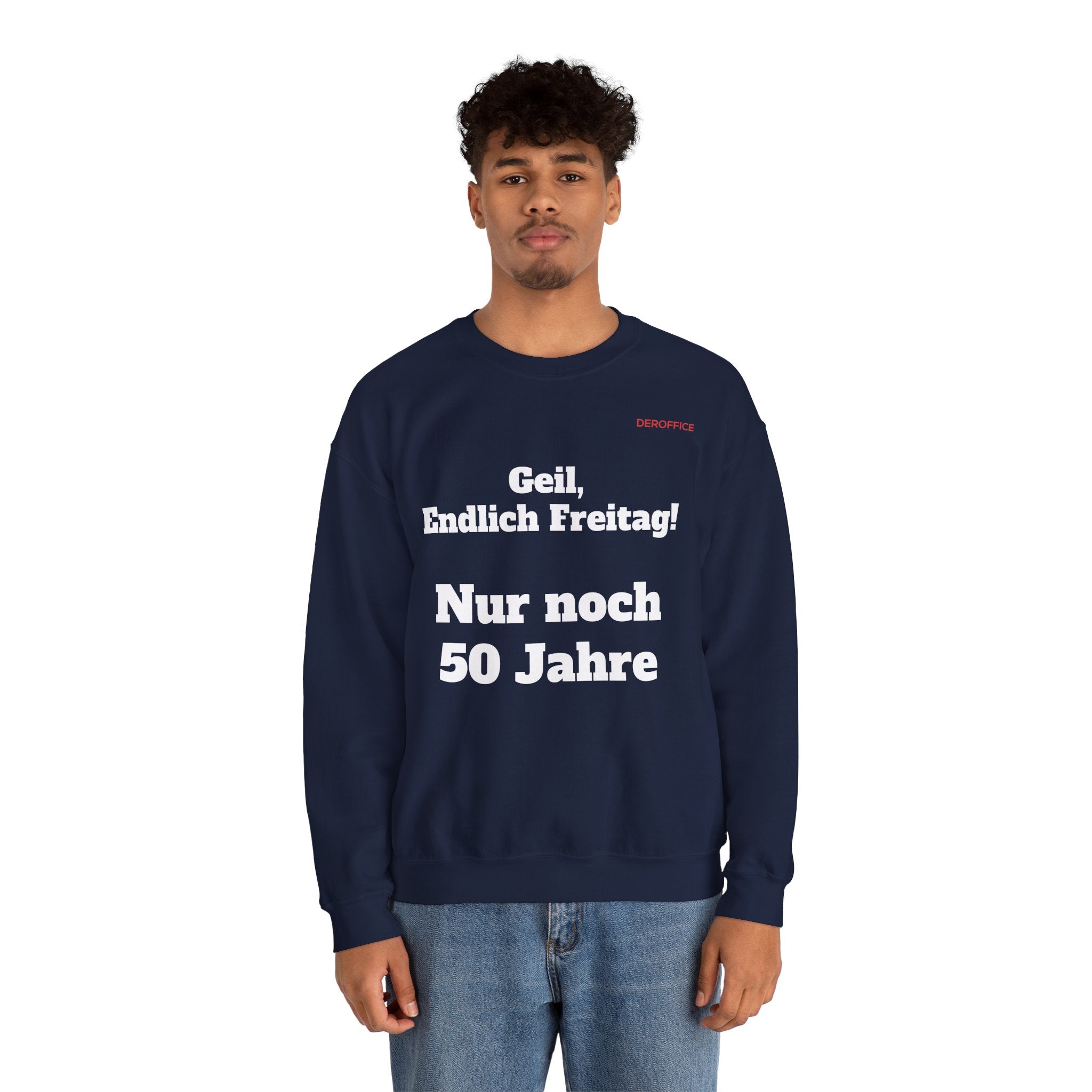 Lustiger Sprüche Pullover – Geil, Endlich Freitag. Nur noch 50 Jahre | Geschenk für Kollegen & Büro