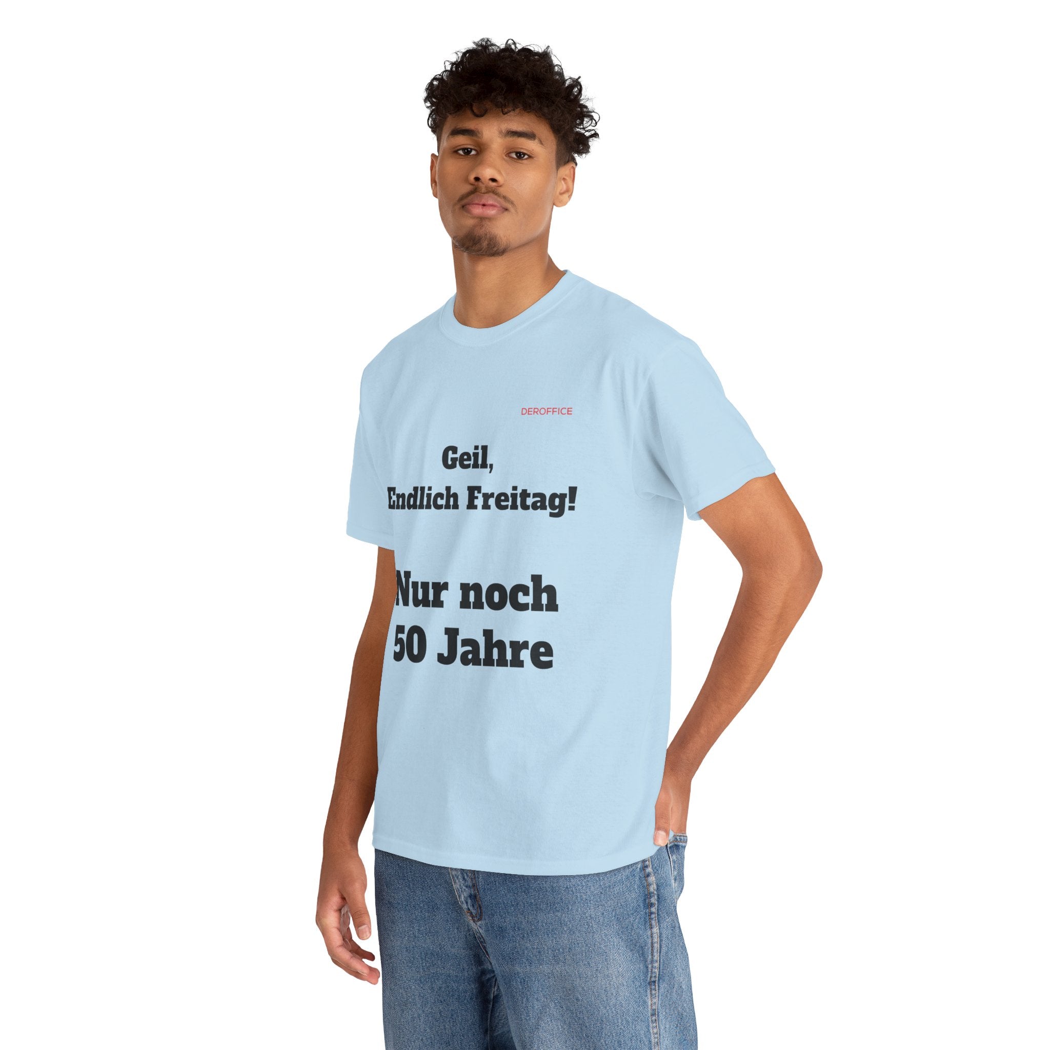 Lustiger Sprüche Shirt – Geil, Endlich Freitag. Nur noch 50 Jahre | Geschenk für Kollegen & Büro