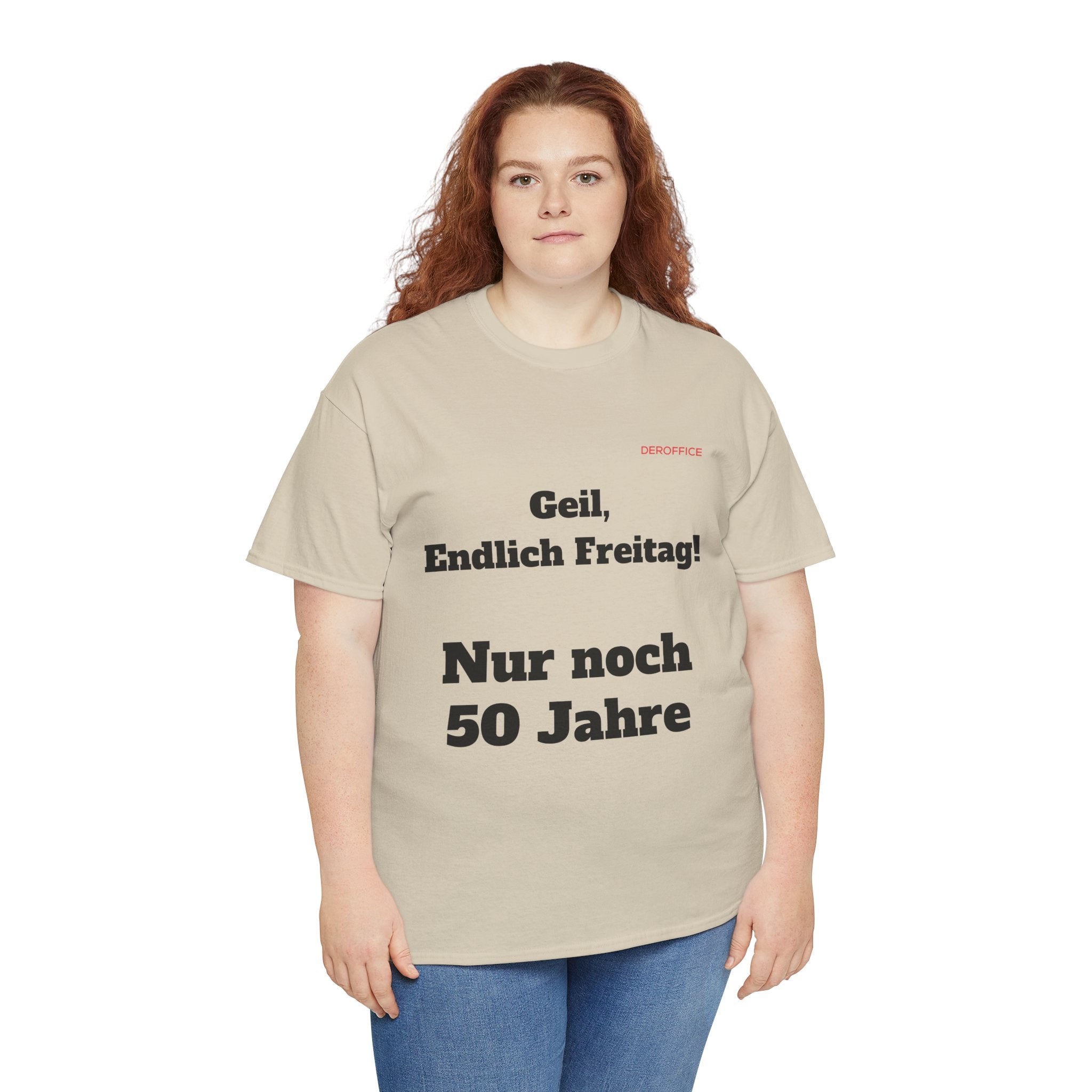 Lustiger Sprüche Shirt – Geil, Endlich Freitag. Nur noch 50 Jahre | Geschenk für Kollegen & Büro