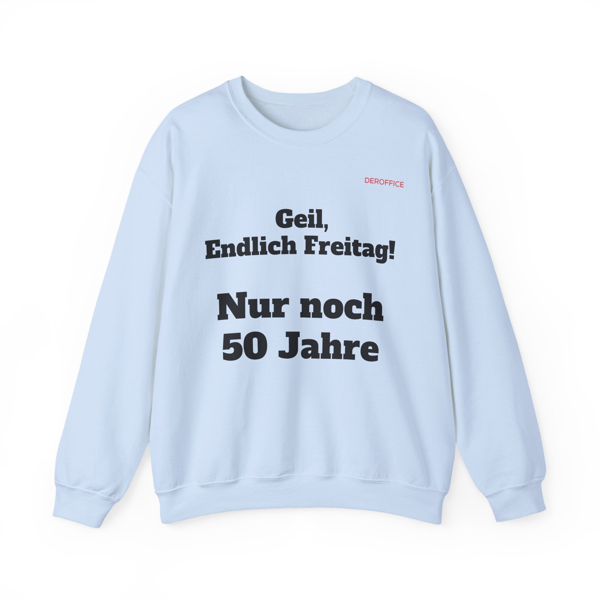 Lustiger Sprüche Pullover – Geil, Endlich Freitag. Nur noch 50 Jahre | Geschenk für Kollegen & Büro