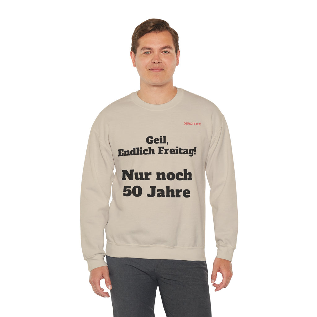 Lustiger Sprüche Pullover – Geil, Endlich Freitag. Nur noch 50 Jahre | Geschenk für Kollegen & Büro