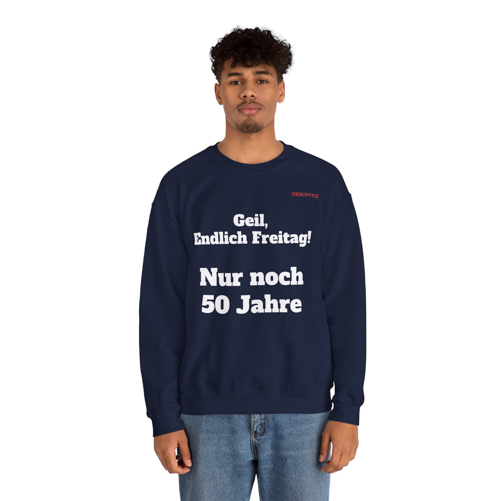 Lustiger Sprüche Pullover – Geil, Endlich Freitag. Nur noch 50 Jahre | Geschenk für Kollegen & Büro