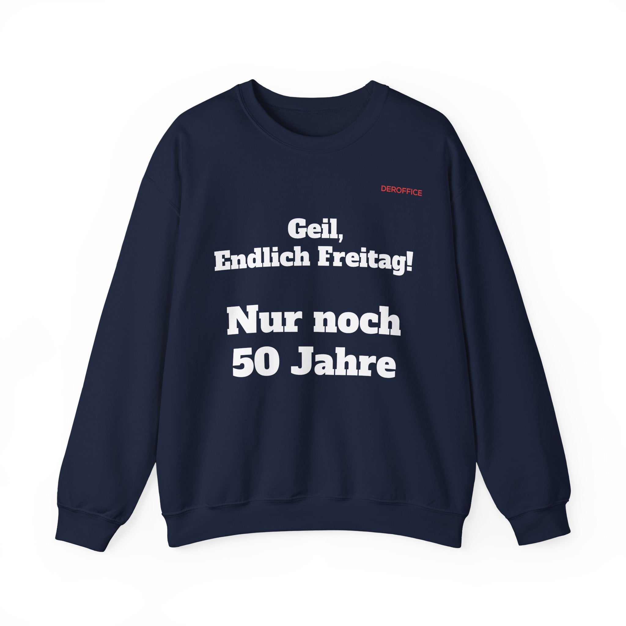 Lustiger Sprüche Pullover – Geil, Endlich Freitag. Nur noch 50 Jahre | Geschenk für Kollegen & Büro