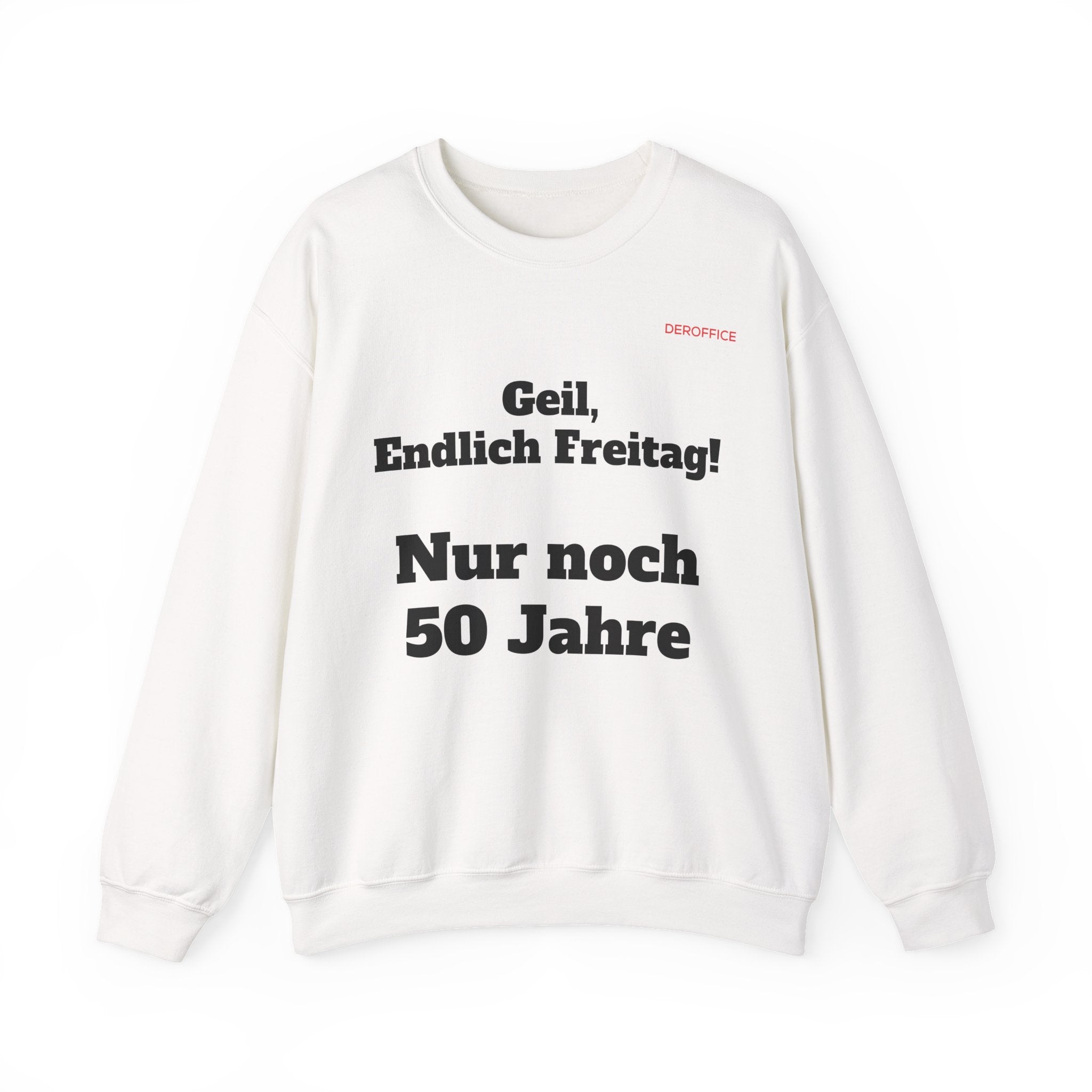 Lustiger Sprüche Pullover – Geil, Endlich Freitag. Nur noch 50 Jahre | Geschenk für Kollegen & Büro