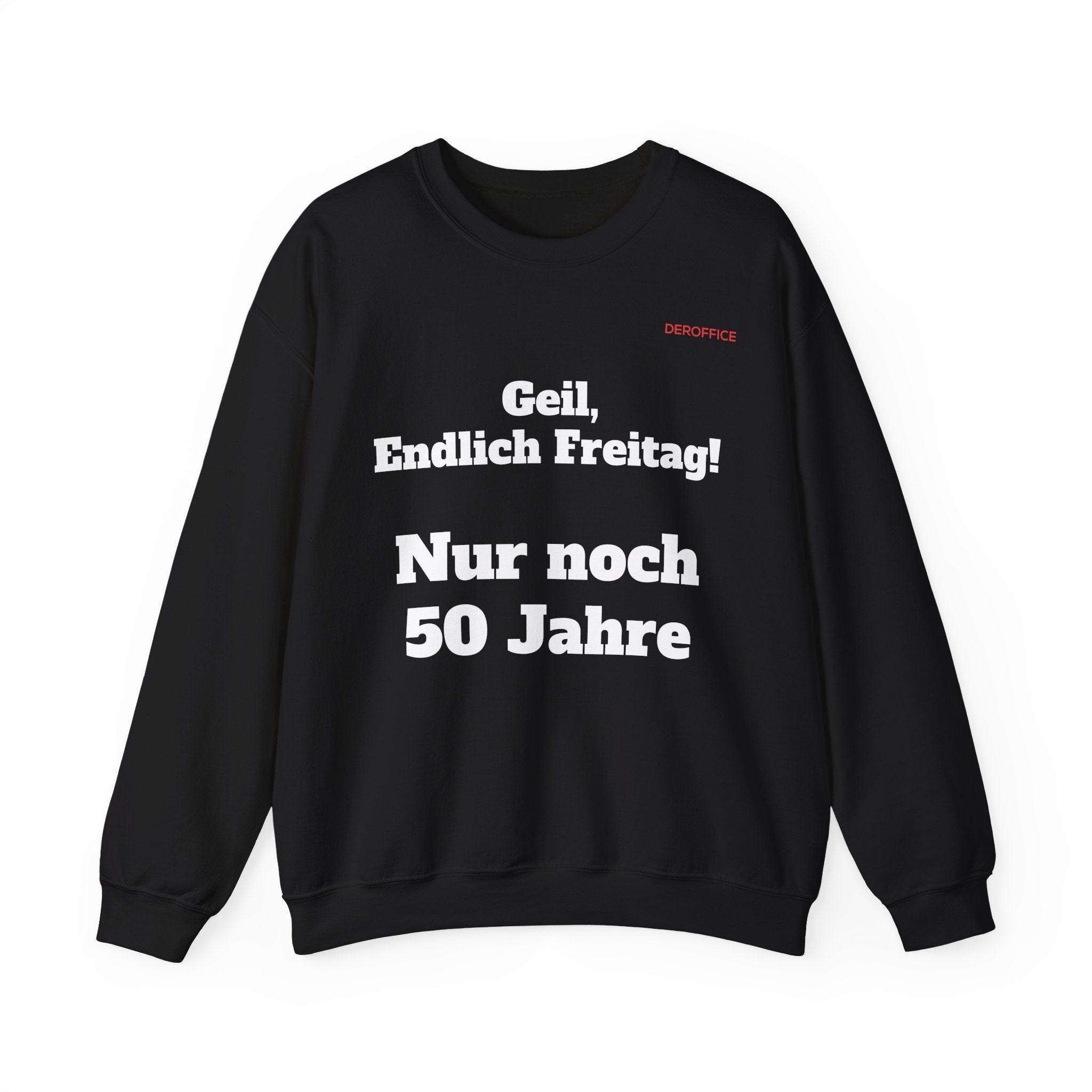 Lustiger Sprüche Pullover – Geil, Endlich Freitag. Nur noch 50 Jahre | Geschenk für Kollegen & Büro